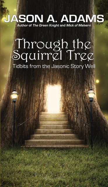 Through the Squirrel Tree, Jason A. Adams