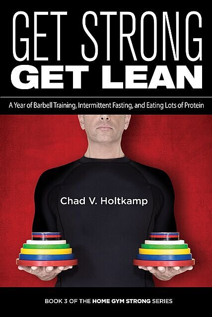 Get Strong Get Lean, Chad V. Holtkamp