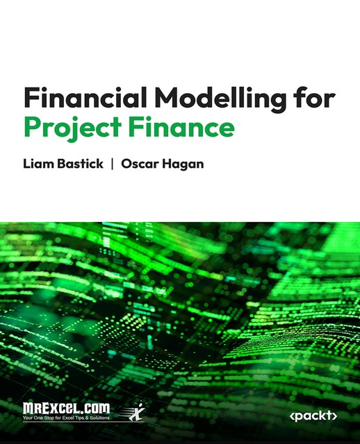 Financial Modelling for Project Finance, MrExcel's Holy Macro! Books, Liam Bastick, Oscar Hagan