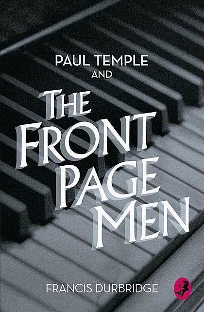 Paul Temple and the Front Page Men, Francis Durbridge