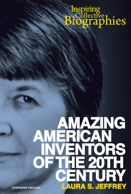 Amazing American Inventors of the 20th Century, Laura S.Jeffrey