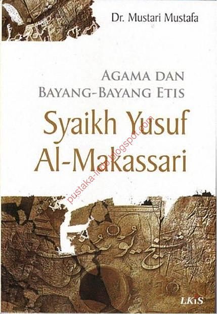 Agama Dan Bayang Bayang Etis Syaikh Yusuf Al Makassari – Dr. Mustari Mustafa, Muhammad Adib