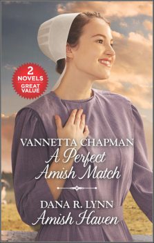 A Perfect Amish Match and Amish Haven, Vannetta Chapman, Dana R. Lynn