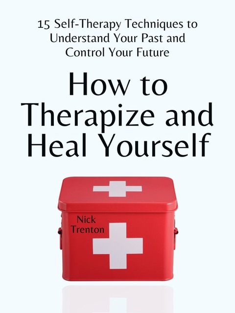 How to Therapize and Heal Yourself, Nick Trenton