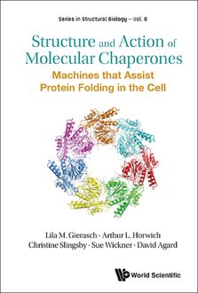 Structure and Action of Molecular Chaperones, Arthur L Horwich, Christine Slingsby, David Agard, Lila M Gierasch, Sue Wickner