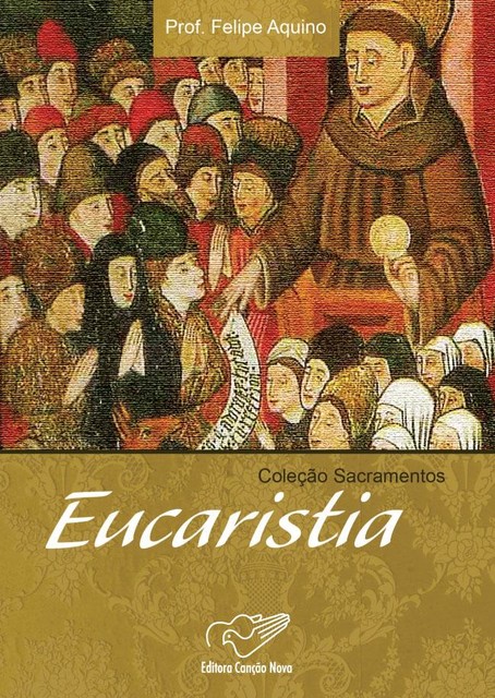 Eucaristia, Felipe Aquino