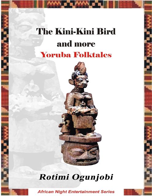 The Kini-kini Bird and More Yoruba Folktales, Rotimi Ogunjobi