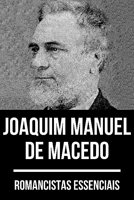 Romancistas Essenciais – Joaquim Manuel de Macedo, Joaquim Manuel de Macedo