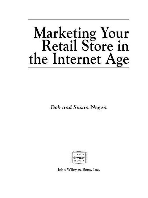 Marketing Your Retail Store in the Internet Age, Bob Negen, Susan Negen