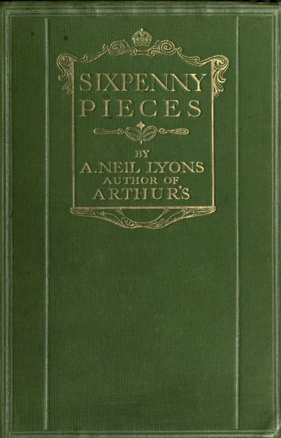 Sixpenny Pieces, A. Neil Lyons