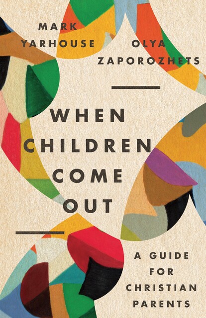 When Children Come Out, Mark A. Yarhouse, Olya Zaporozhets