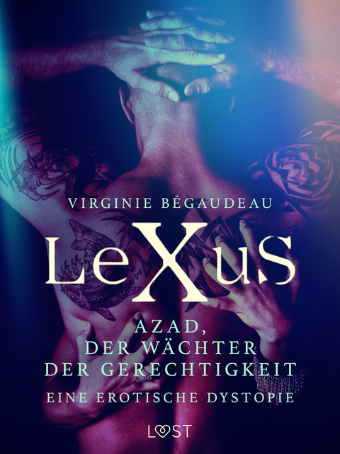 LeXuS: Azad, der Wächter der Gerechtigkeit – Eine erotische Dystopie, Virginie Bégaudeau