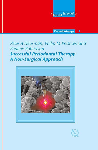 Successful Periodontal Therapy: A Non-Surgical Approach, Pauline Robertson, Peter A. Heasman, Philip M. Preshaw