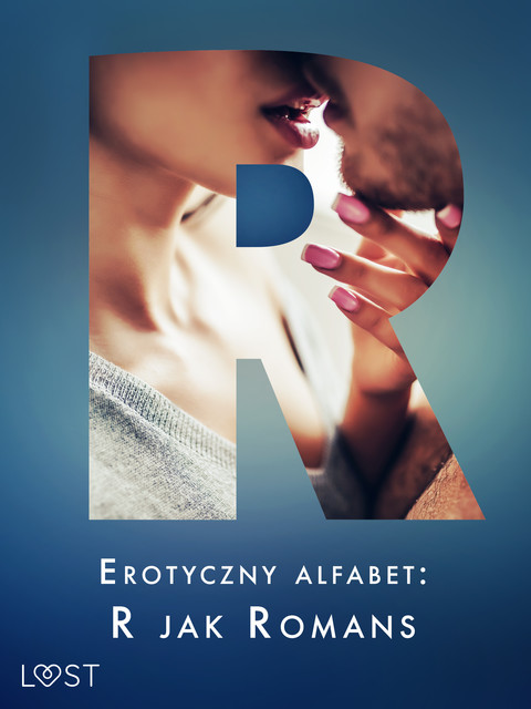 Erotyczny alfabet: R jak Romans – zbiór opowiadań, Ewelina Nawara, Catrina Curant, Annah Viki M., Ruth Ross, Marlena Rytel, Liv Water