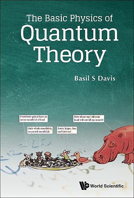 The Basic Physics of Quantum Theory, Basil S Davis