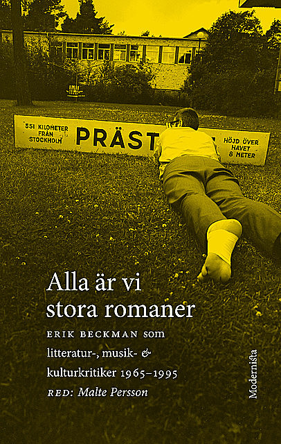 Alla är vi stora romaner: Erik Beckman som litteratur-, musik- och kulturkritiker 1965 – 1995, Erik Beckman, Malte Persson