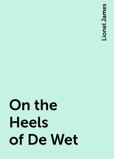 On the Heels of De Wet, Lionel James