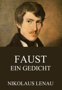 Faust – Ein Gedicht, Nikolaus Lenau