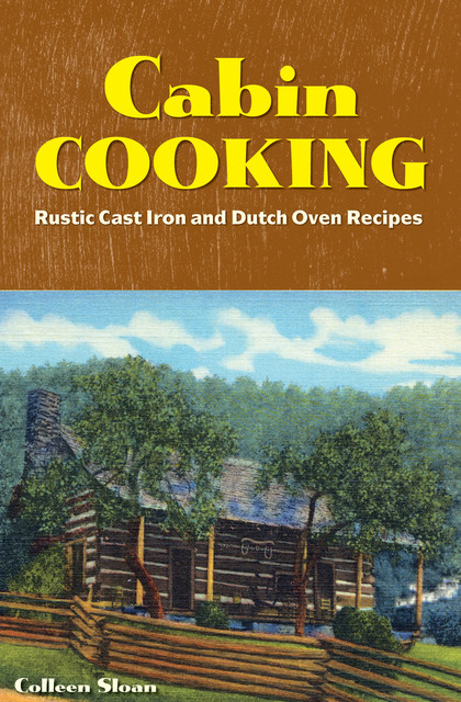 Cabin Cooking, Colleen Sloan