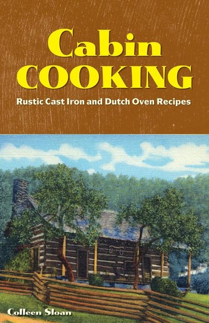 Cabin Cooking, Colleen Sloan