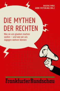 Die Mythen der Rechten, Arnd Festerling, Bascha Mika, Festerling Mika, Mika