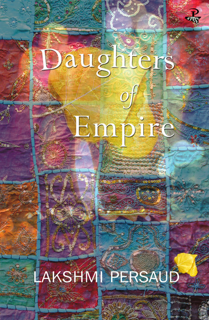 Daughters of Empire, Lakshmi Persaud