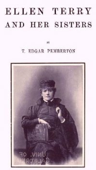 Ellen Terry and Her Sisters, T. Edgar Pemberton