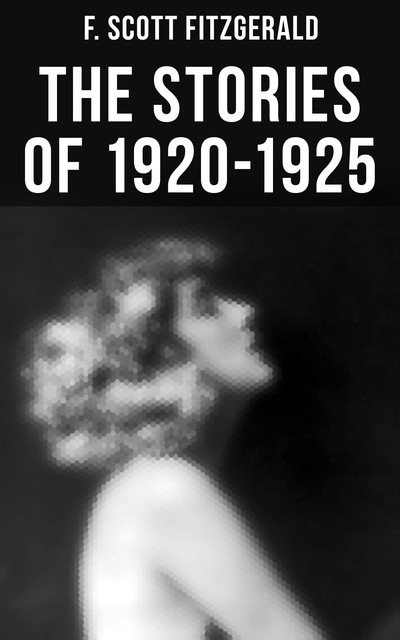 FITZGERALD: The Stories of 1920–1925, Francis Scott Fitzgerald