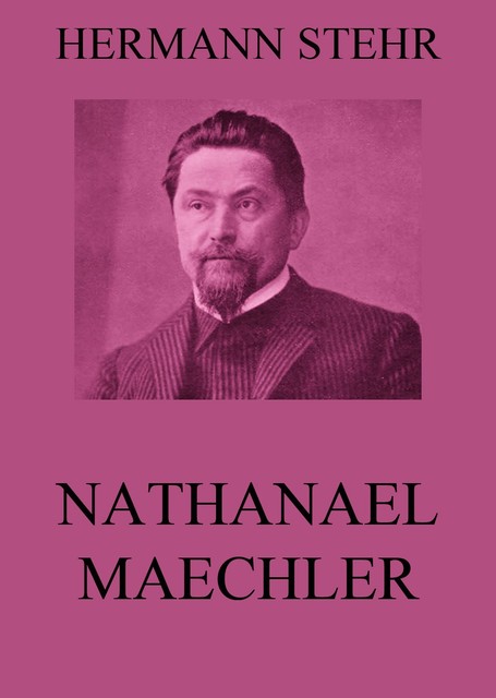 Nathanael Maechler, Hermann Stehr
