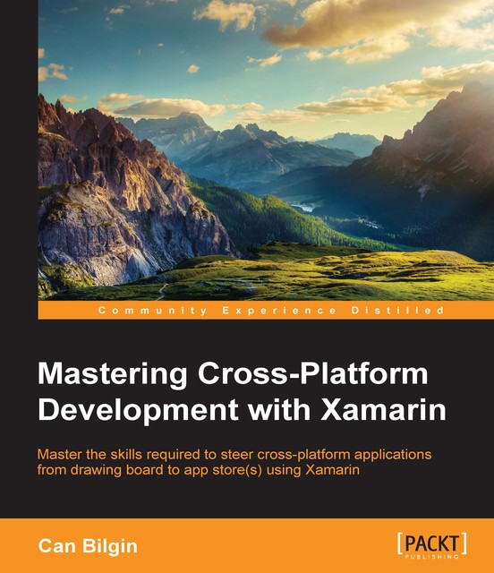 Mastering Cross-Platform Development with Xamarin, Can Bilgin