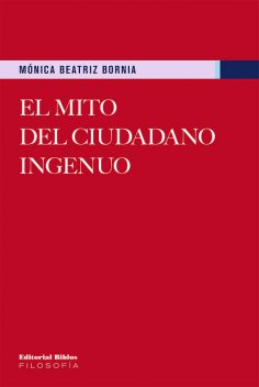 El mito del ciudadano ingenuo, Mónica Beatriz Bornia