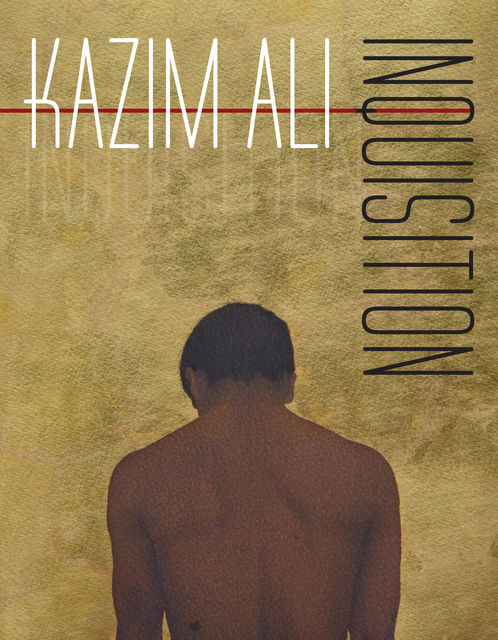 Inquisition, Kazim Ali