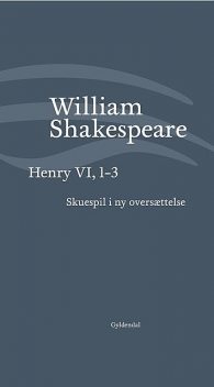 Henry VI, 1–3, William Shakespeare