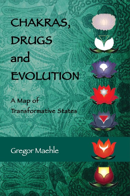 Chakras, Drugs and Evolution, Gregor Maehle