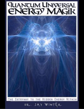 Quantum Universal Energy Magik, Jay Winter