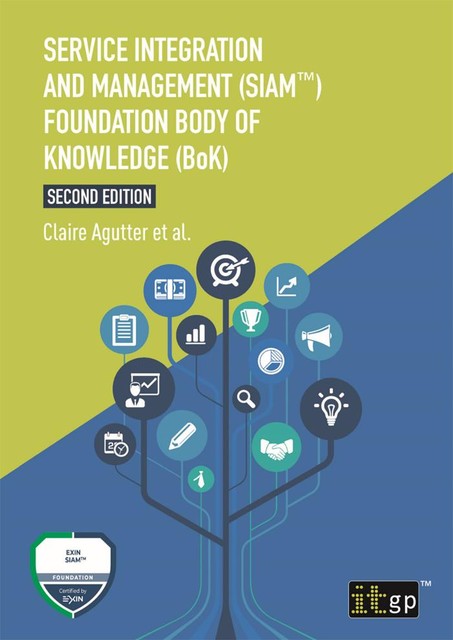 Service Integration and Management (SIAM™) Foundation Body of Knowledge (BoK), Second edition, Claire Agutter
