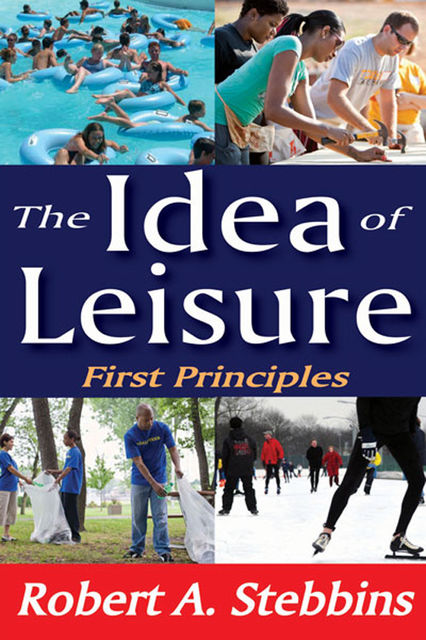 The Idea of Leisure, Robert Stebbins