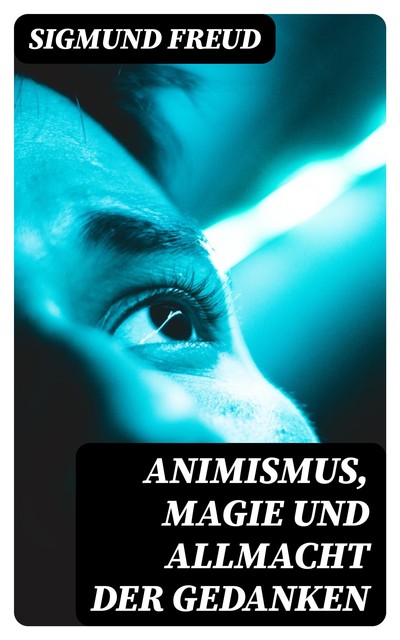 Animismus, Magie und Allmacht der Gedanken, Sigmund Freud