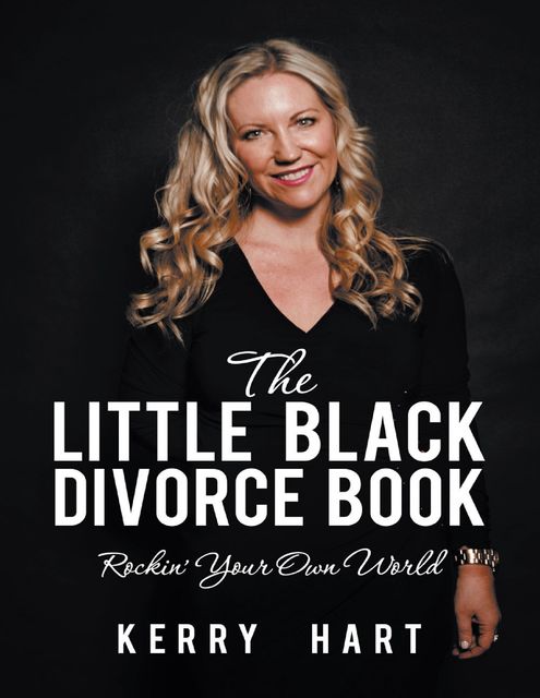 The Little Black Divorce Book: Rockin’ Your Own World, Kerry Hart