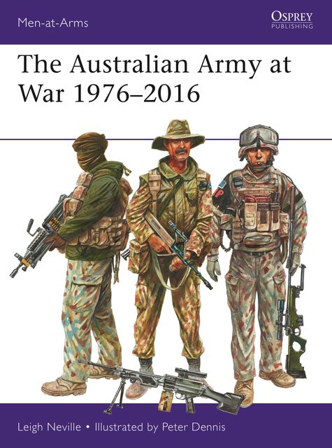 The Australian Army at War 1976–2016, Leigh Neville