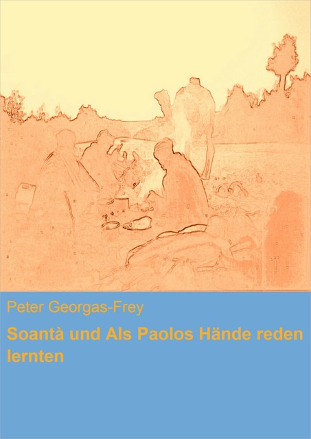 Soantà und Als Paolos Hände reden lernten, Peter Georgas-Frey