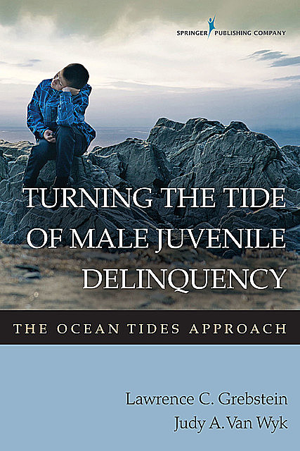 Turning the Tide of Male Juvenile Delinquency, ABPP, Judy A. Van Wyk, Lawrence C. Grebstein