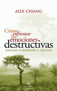 Cómo enfrentar las emociones destructivas, Alex Chiang