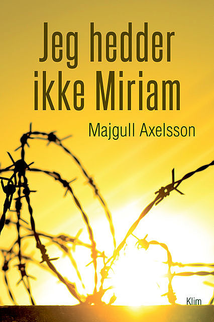 Jeg hedder ikke Miriam, Majgull Axelsson