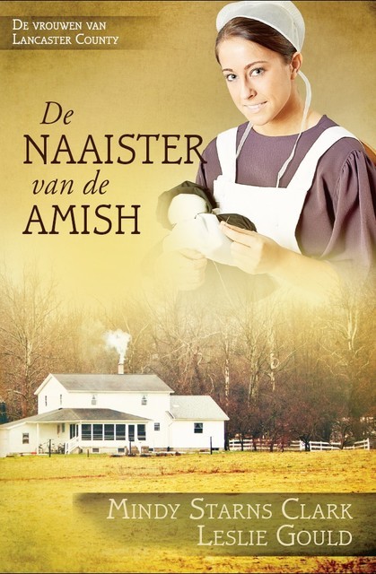 De naaister van de Amish, Mindy Starns Clark, Leslie Gould