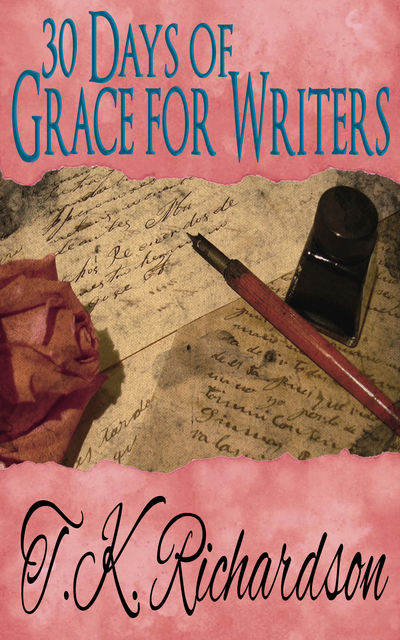 30 Days of Grace for Writers, T.K.Richardson