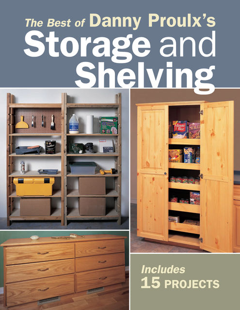 The Best of Danny Proulx's Storage and Shelving, Danny Proulx
