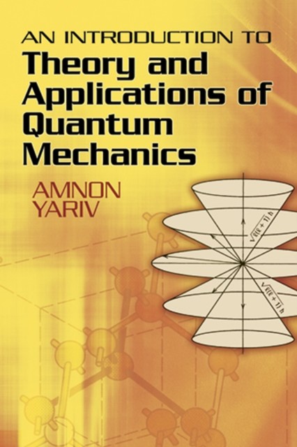 An Introduction to Theory and Applications of Quantum Mechanics, Amnon Yariv