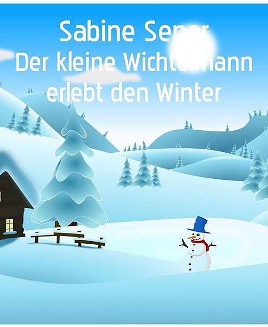 Der kleine Wichtelmann erlebt den Winter, Sabine Sener
