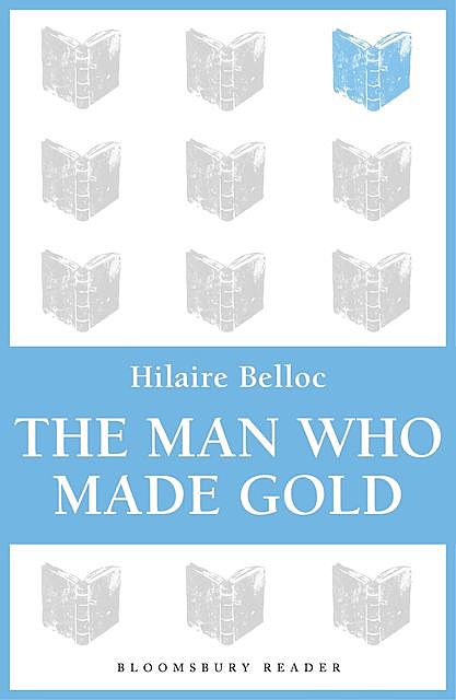 The Man Who Made Gold, Hilaire Belloc